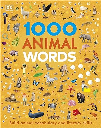 1000 Animal Words : Build Animal Vocabulary And Literacy Skills