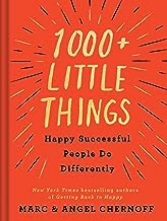 1000 Plus Little Things Happy Successful People Do Differntly
