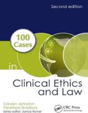 100 Cases in Clinical Ethics and Law 2nd Edition